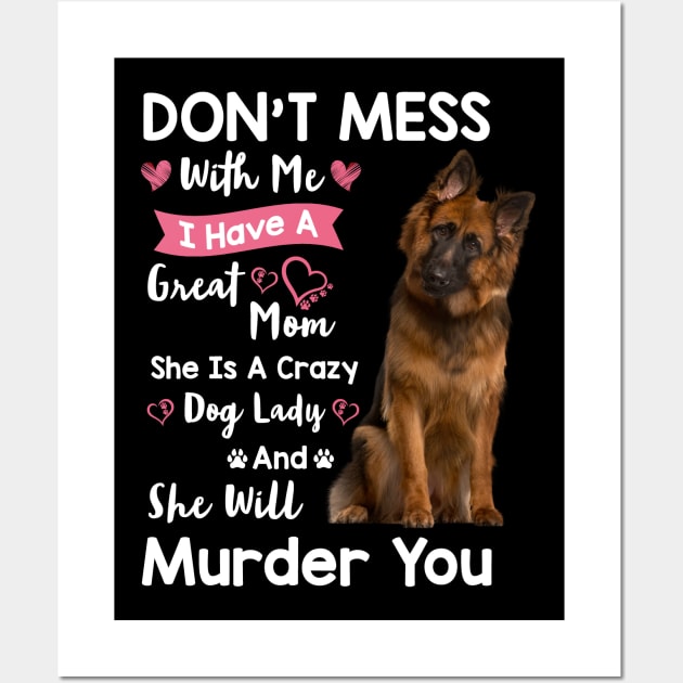 Funny German Shepherd Don't Mess With Me Wall Art by White Martian